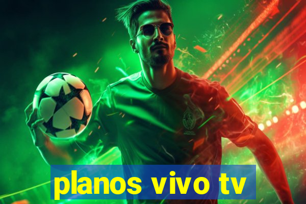 planos vivo tv