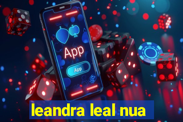 leandra leal nua