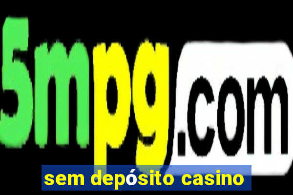 sem depósito casino