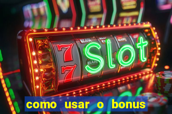 como usar o bonus do vai de bet