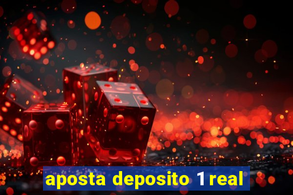 aposta deposito 1 real