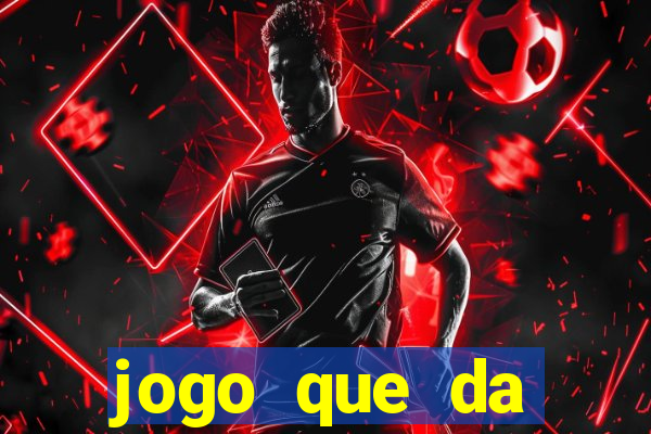 jogo que da dinheiro do tigre