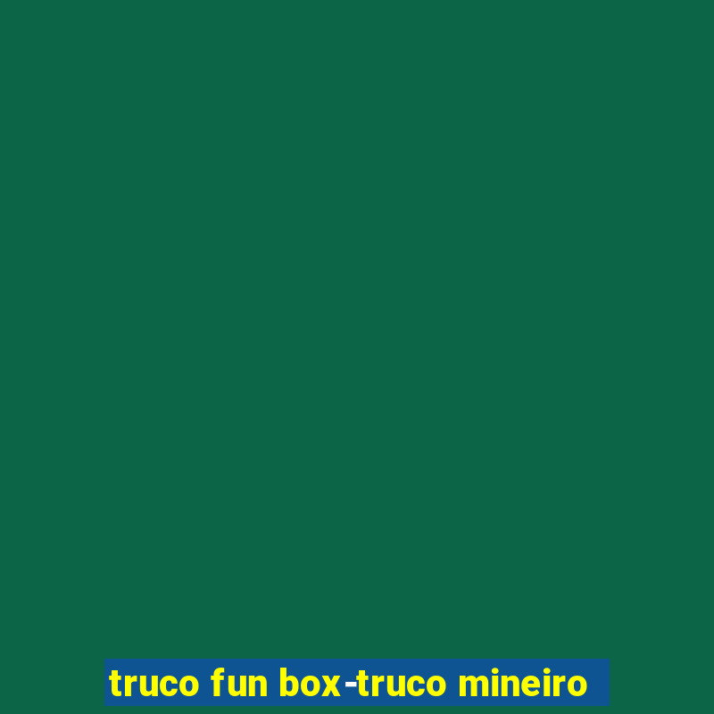 truco fun box-truco mineiro