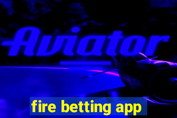 fire betting app