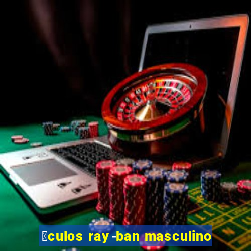 贸culos ray-ban masculino