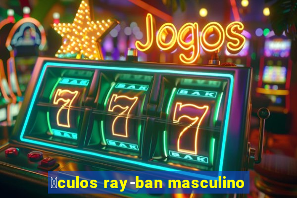 贸culos ray-ban masculino