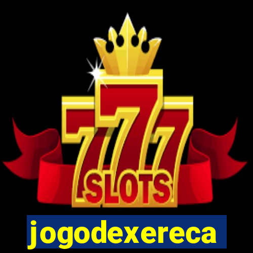 jogodexereca