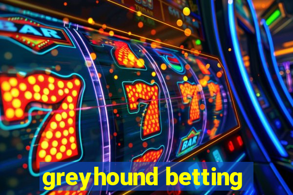 greyhound betting