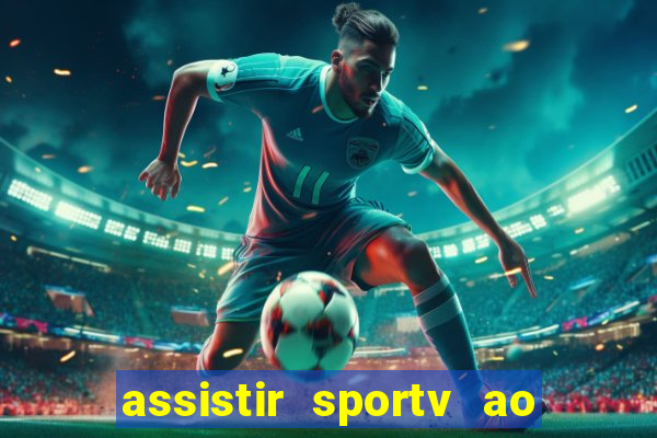 assistir sportv ao vivo agora