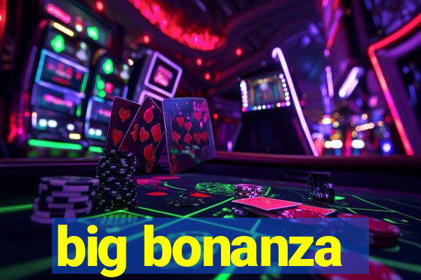 big bonanza