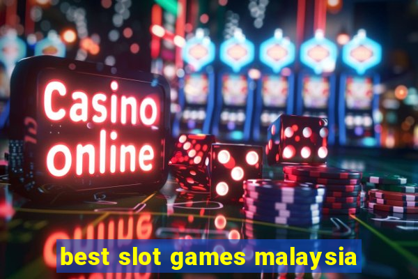 best slot games malaysia