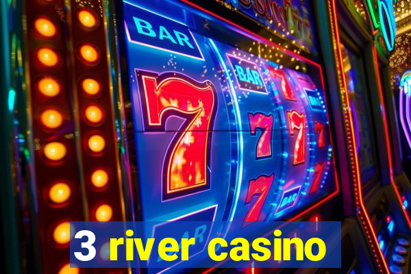 3 river casino