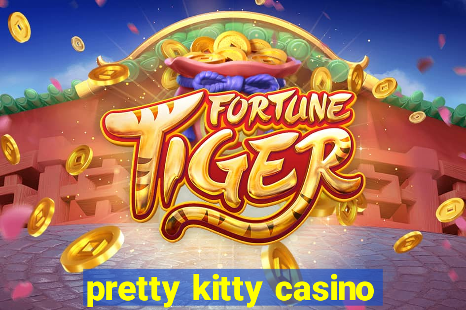 pretty kitty casino