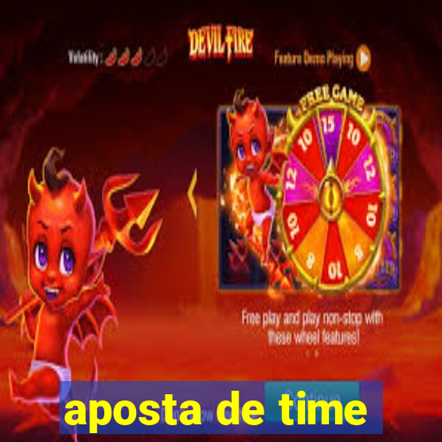 aposta de time