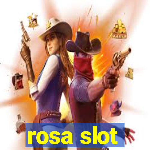 rosa slot