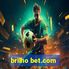 brilho bet.com