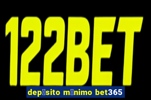 dep贸sito m铆nimo bet365