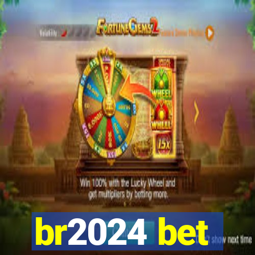 br2024 bet