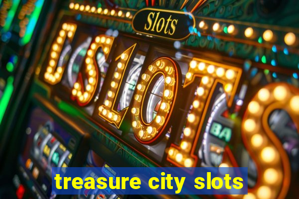 treasure city slots