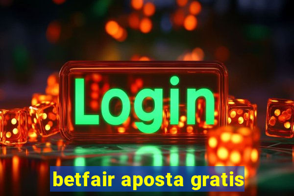 betfair aposta gratis