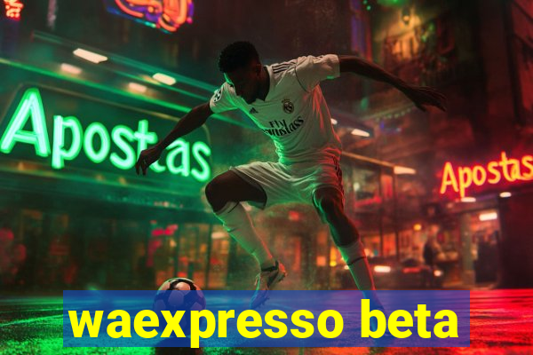 waexpresso beta