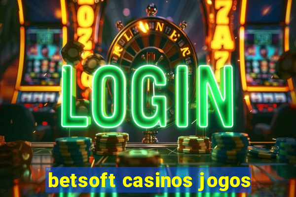 betsoft casinos jogos