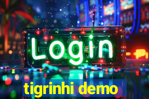 tigrinhi demo