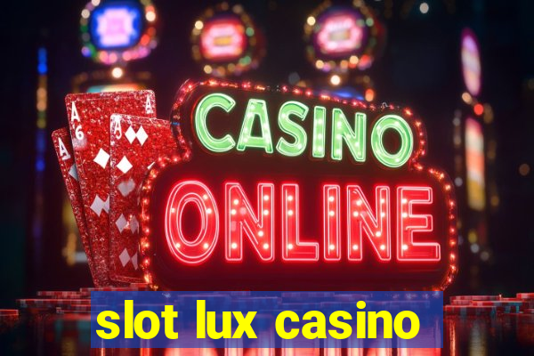 slot lux casino