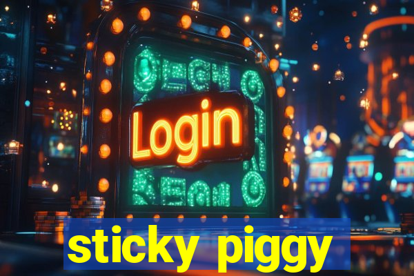 sticky piggy