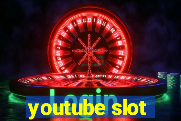 youtube slot