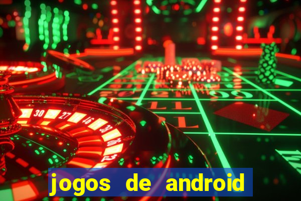 jogos de android os melhores