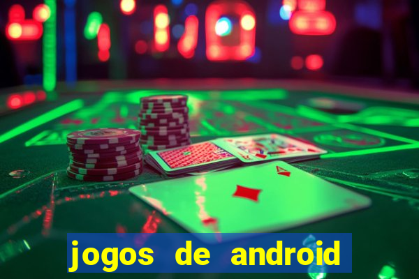 jogos de android os melhores