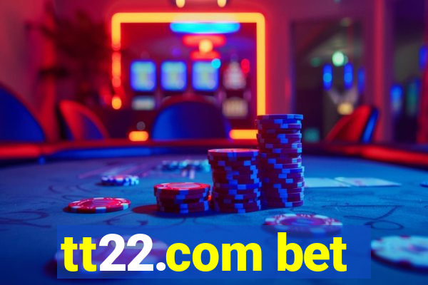 tt22.com bet