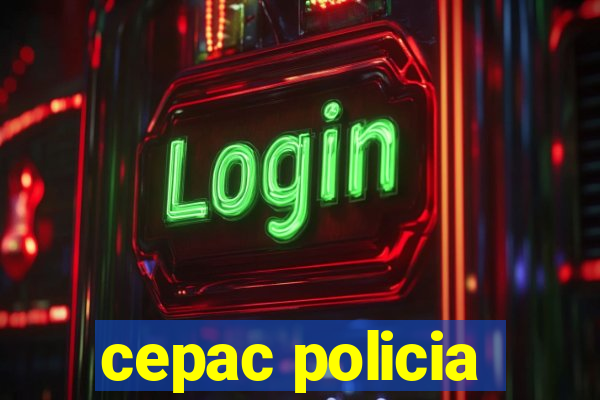 cepac policia