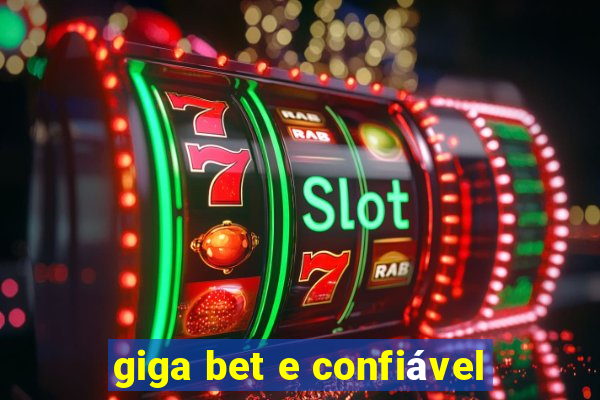 giga bet e confiável