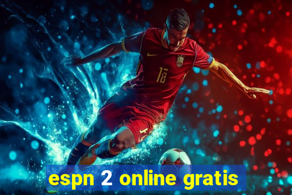 espn 2 online gratis