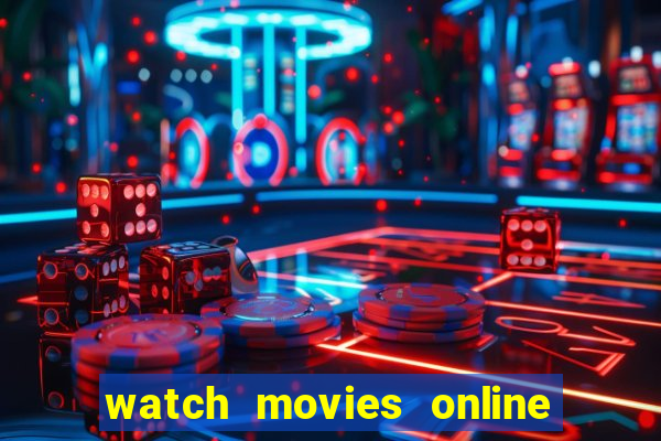 watch movies online for free