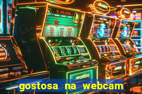 gostosa na webcam ao vivo