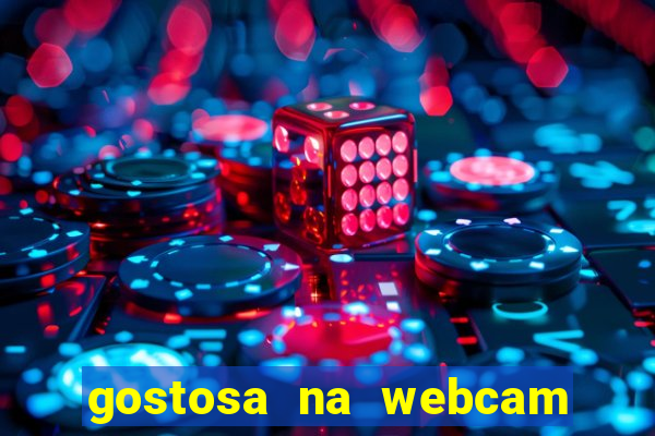 gostosa na webcam ao vivo