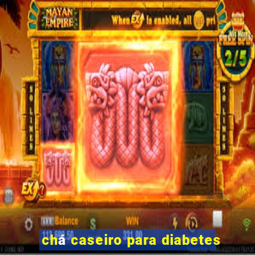 chá caseiro para diabetes