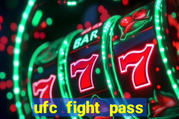 ufc fight pass onde assistir