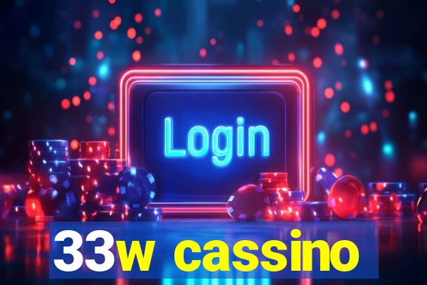 33w cassino