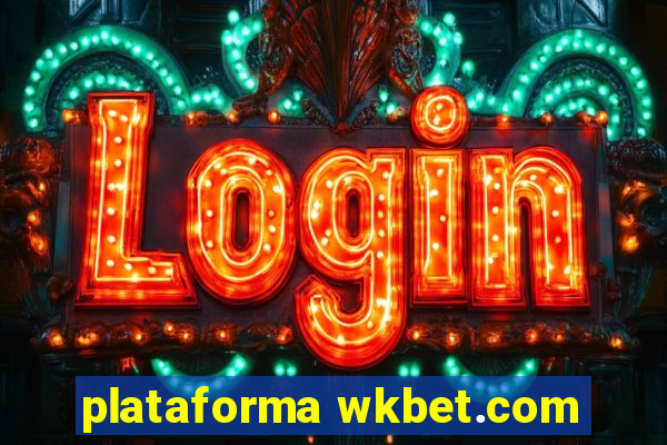 plataforma wkbet.com