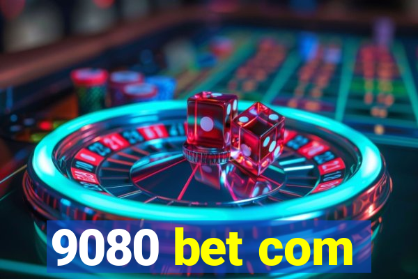 9080 bet com