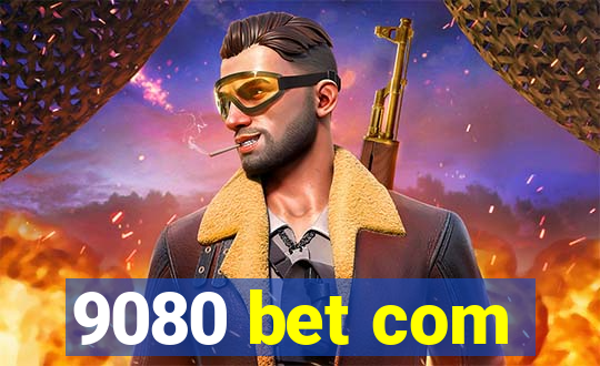 9080 bet com