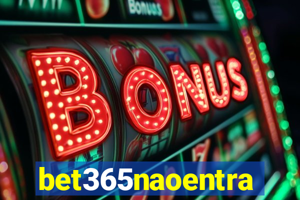 bet365naoentra