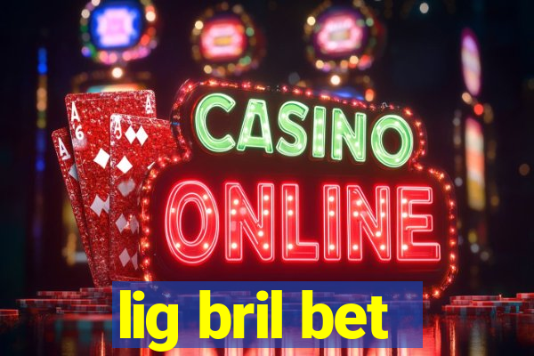 lig bril bet