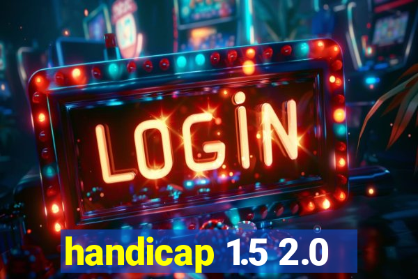 handicap 1.5 2.0