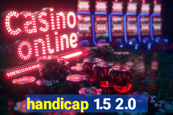 handicap 1.5 2.0