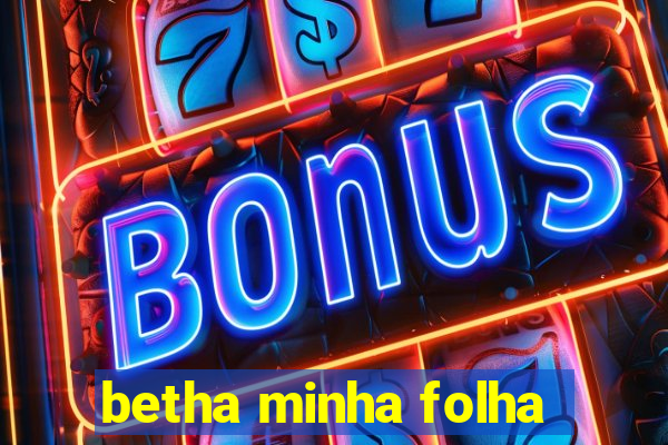 betha minha folha
